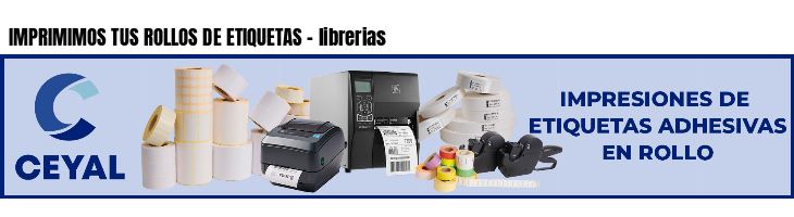 IMPRIMIMOS TUS ROLLOS DE ETIQUETAS - librerias