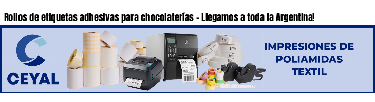 Rollos de etiquetas adhesivas para chocolaterías - Llegamos a toda la Argentina!