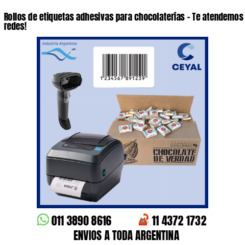 Rollos de etiquetas adhesivas para chocolaterías – Te atendemos en nuestras redes!