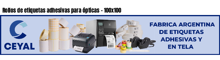 Rollos de etiquetas adhesivas para ópticas - 100x100