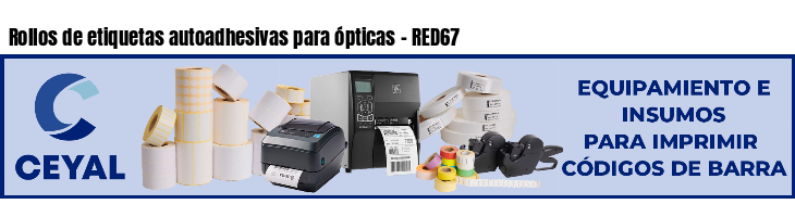 Rollos de etiquetas autoadhesivas para ópticas - RED67