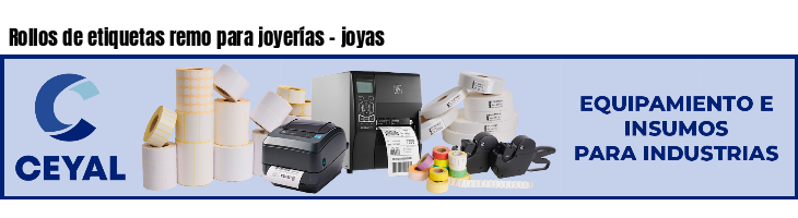 Rollos de etiquetas remo para joyerías - joyas