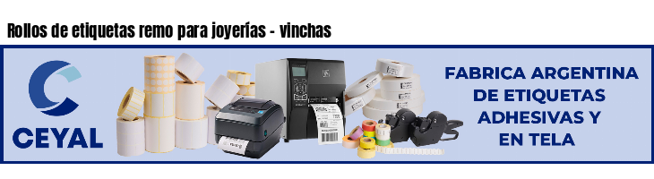 Rollos de etiquetas remo para joyerías - vinchas