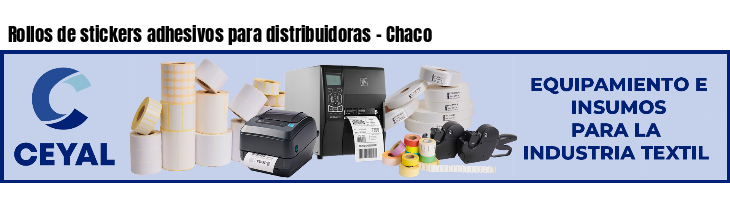 Rollos de stickers adhesivos para distribuidoras - Chaco