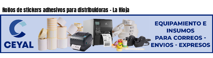 Rollos de stickers adhesivos para distribuidoras - La Rioja
