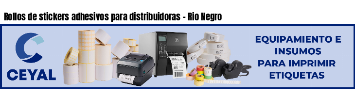 Rollos de stickers adhesivos para distribuidoras - Rio Negro