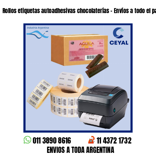 Rollos etiquetas autoadhesivas chocolaterías – Envíos a todo el país!