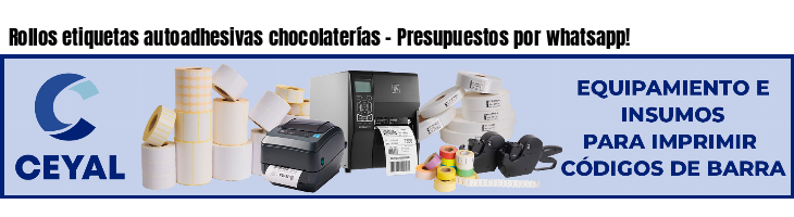 Rollos etiquetas autoadhesivas chocolaterías - Presupuestos por whatsapp!