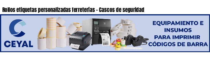 Rollos etiquetas personalizadas ferreterías - Cascos de seguridad