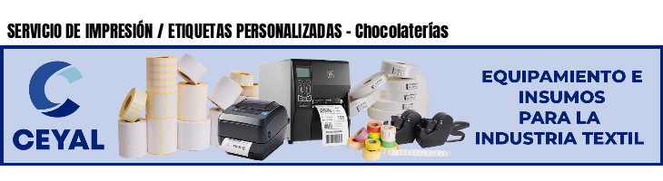 SERVICIO DE IMPRESIÓN / ETIQUETAS PERSONALIZADAS - Chocolaterías
