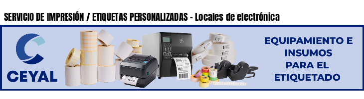 SERVICIO DE IMPRESIÓN / ETIQUETAS PERSONALIZADAS - Locales de electrónica