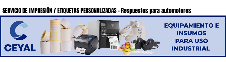 SERVICIO DE IMPRESIÓN / ETIQUETAS PERSONALIZADAS - Respuestos para automotores