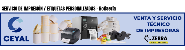 SERVICIO DE IMPRESIÓN / ETIQUETAS PERSONALIZADAS - Rotisería