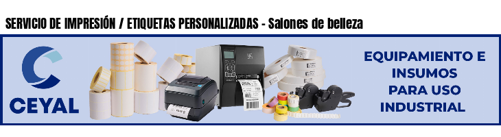 SERVICIO DE IMPRESIÓN / ETIQUETAS PERSONALIZADAS - Salones de belleza