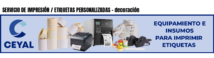 SERVICIO DE IMPRESIÓN / ETIQUETAS PERSONALIZADAS - decoración