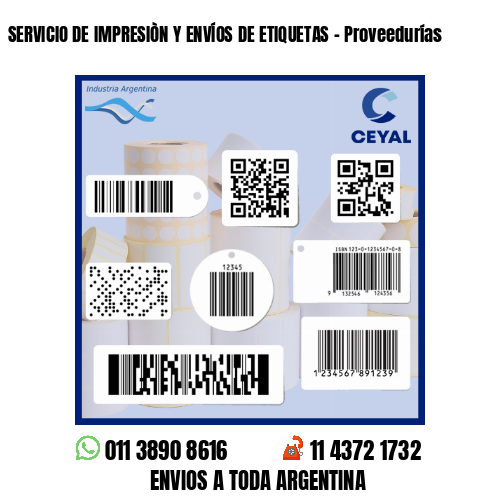 SERVICIO DE IMPRESIÒN Y ENVÍOS DE ETIQUETAS - Proveedurías