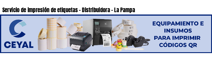 Servicio de impresión de etiquetas - Distribuidora - La Pampa