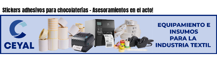 Stickers adhesivos para chocolaterías - Asesoramientos en el acto!