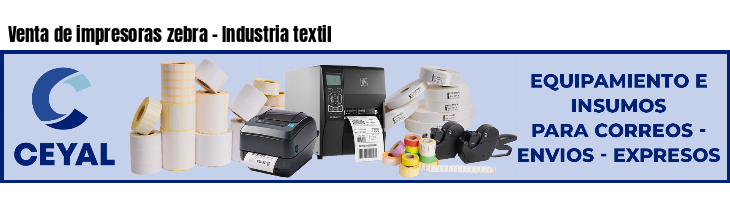 Venta de impresoras zebra - Industria textil