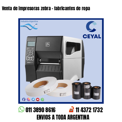 Venta de impresoras zebra – fabricantes de ropa