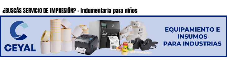 ¿BUSCÁS SERVICIO DE IMPRESIÓN? - Indumentaria para niños