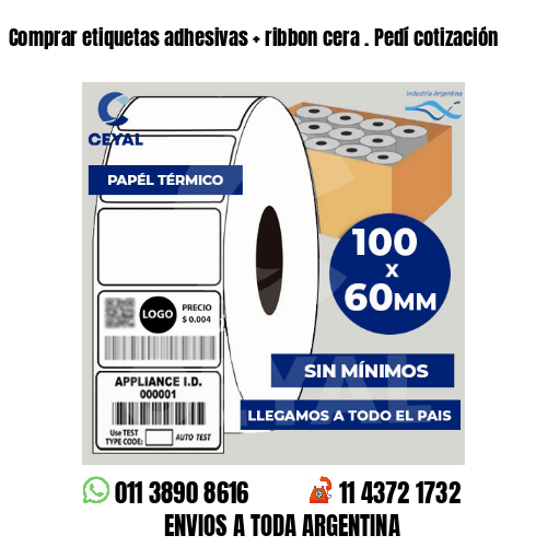 Comprar etiquetas adhesivas   ribbon cera . Pedí cotización