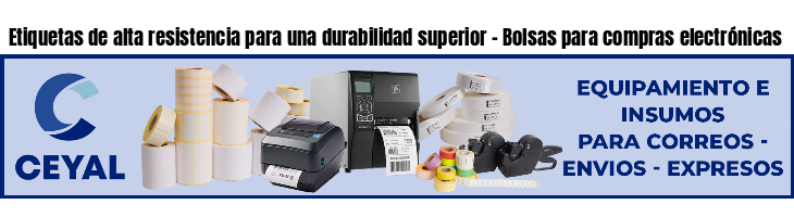 Etiquetas de alta resistencia para una durabilidad superior - Bolsas para compras electrónicas