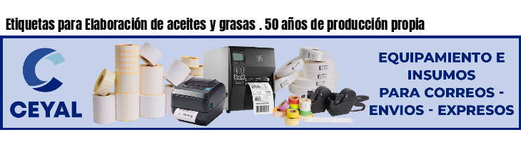 Etiquetas para Elaboración de aceites y grasas . 50 años de producción propia