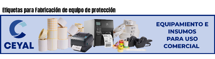 Etiquetas para Fabricación de equipo de protección