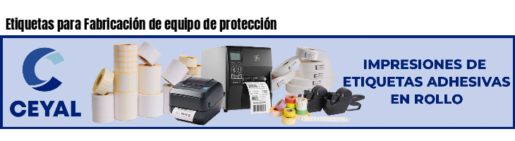 Etiquetas para Fabricación de equipo de protección