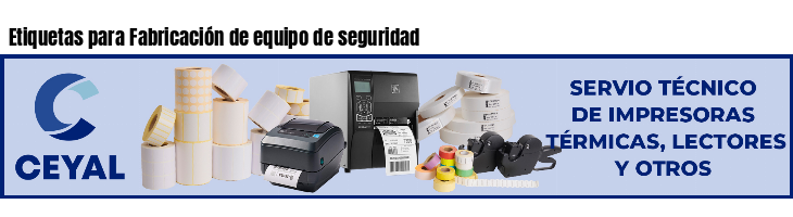 Etiquetas para Fabricación de equipo de seguridad
