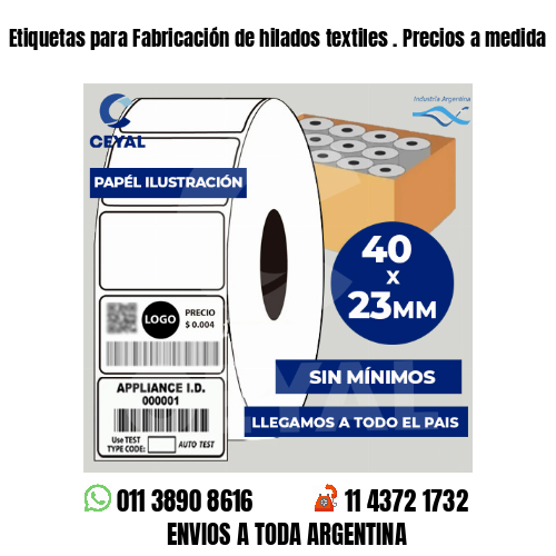 Etiquetas para Fabricación de hilados textiles . Precios a medida