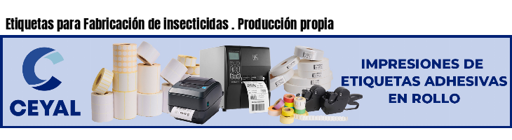 Etiquetas para Fabricación de insecticidas . Producción propia