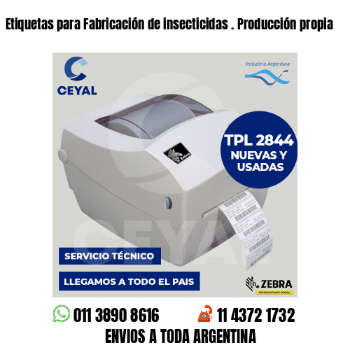 Etiquetas para Fabricación de insecticidas . Producción propia