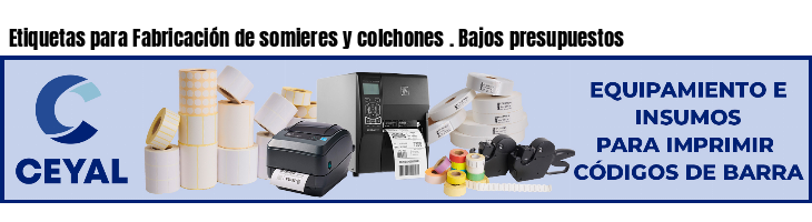 Etiquetas para Fabricación de somieres y colchones . Bajos presupuestos