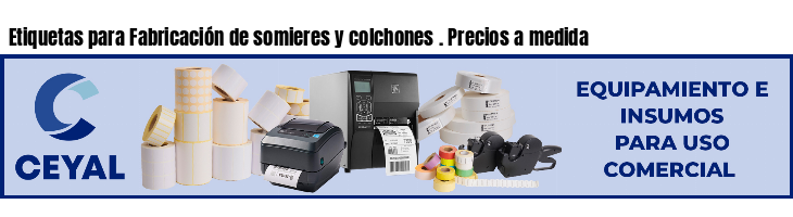 Etiquetas para Fabricación de somieres y colchones . Precios a medida