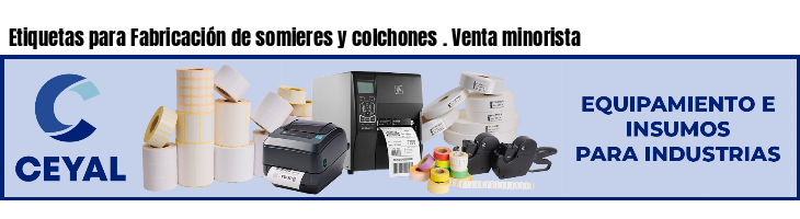 Etiquetas para Fabricación de somieres y colchones . Venta minorista