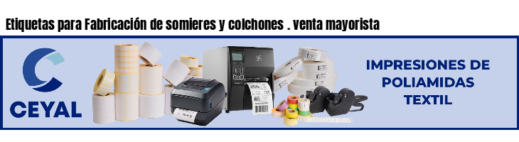 Etiquetas para Fabricación de somieres y colchones . venta mayorista