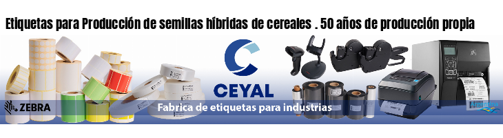 Etiquetas para Producción de semillas híbridas de cereales . 50 años de producción propia