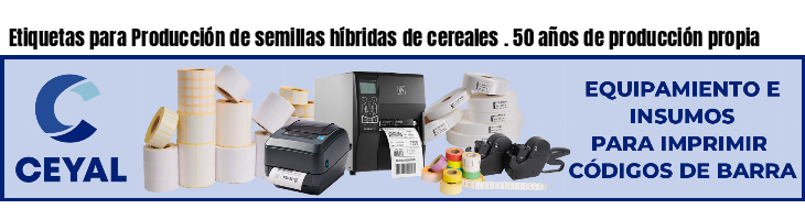 Etiquetas para Producción de semillas híbridas de cereales . 50 años de producción propia
