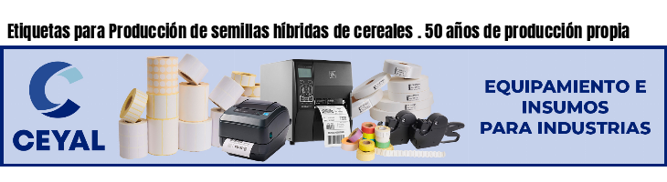 Etiquetas para Producción de semillas híbridas de cereales . 50 años de producción propia