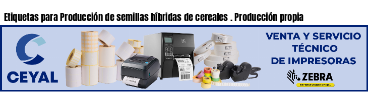 Etiquetas para Producción de semillas híbridas de cereales . Producción propia