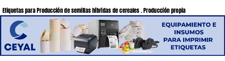 Etiquetas para Producción de semillas híbridas de cereales . Producción propia