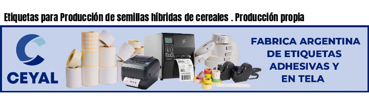 Etiquetas para Producción de semillas híbridas de cereales . Producción propia