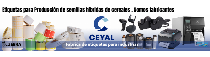 Etiquetas para Producción de semillas híbridas de cereales . Somos fabricantes