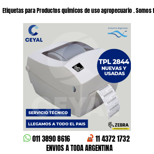 Etiquetas para Productos químicos de uso agropecuario . Somos fabricantes