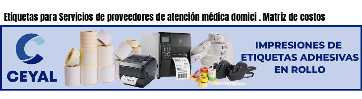 Etiquetas para Servicios de proveedores de atención médica domici . Matriz de costos