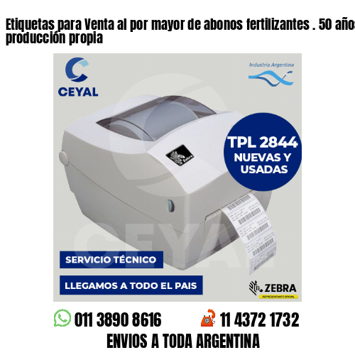 Etiquetas para Venta al por mayor de abonos fertilizantes . 50 años de producción propia