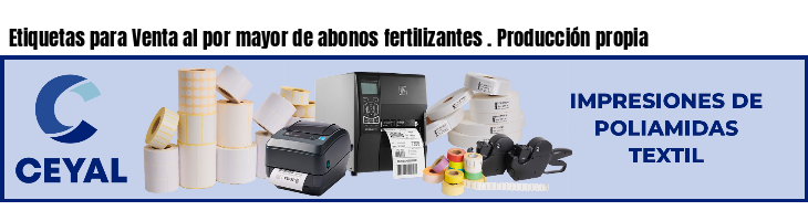 Etiquetas para Venta al por mayor de abonos fertilizantes . Producción propia