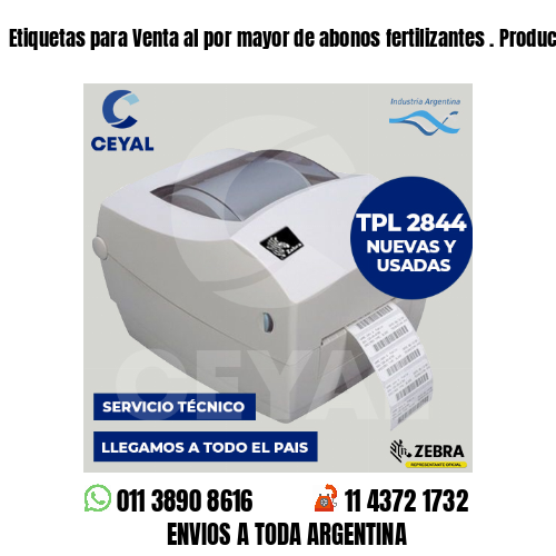 Etiquetas para Venta al por mayor de abonos fertilizantes . Producción propia